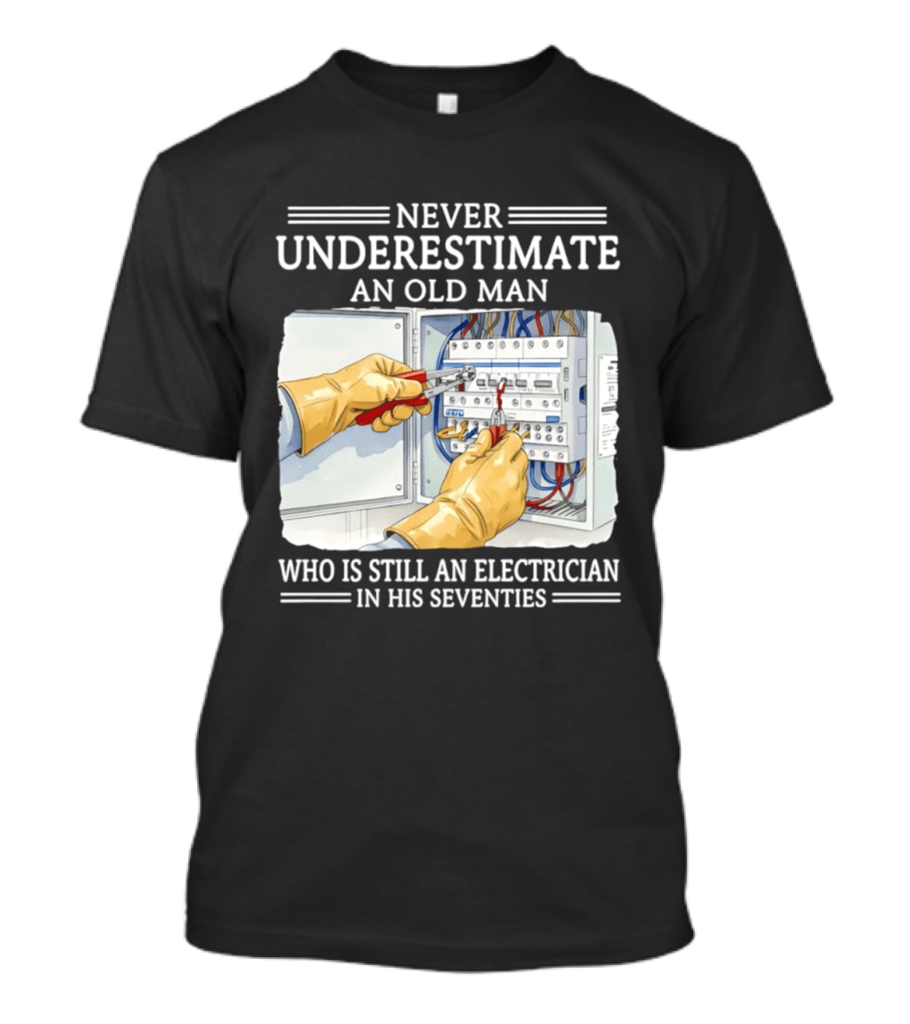 Never Underestimate An Old Man Electrician Still Working In His Seventies T-Shirt