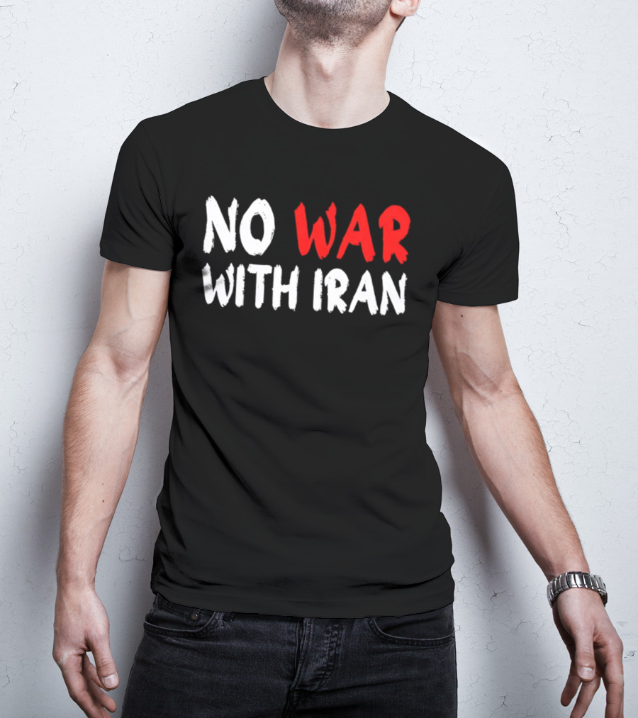 No War With Iran Anti War Peace Advocacy T-Shirt