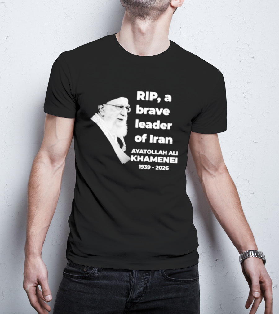 RIP Ayatollah Ali Khamenei A Brave Leader Of Iran 1939 2026 T-Shirt
