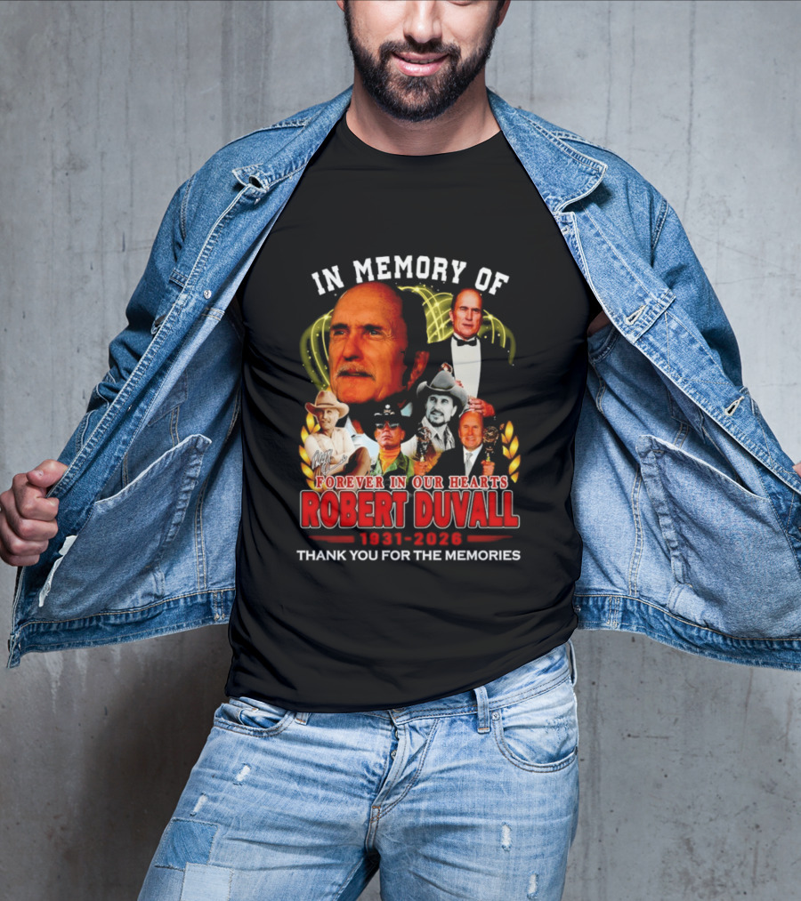 In Memory Of Robert Duvall Forever In Our Hearts 1931 2026 Thank You For The Memories T-Shirt