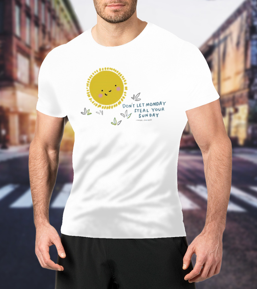 Wonder Doodles Sun Face Don't Let Monday Steal Your Sunday T-Shirt