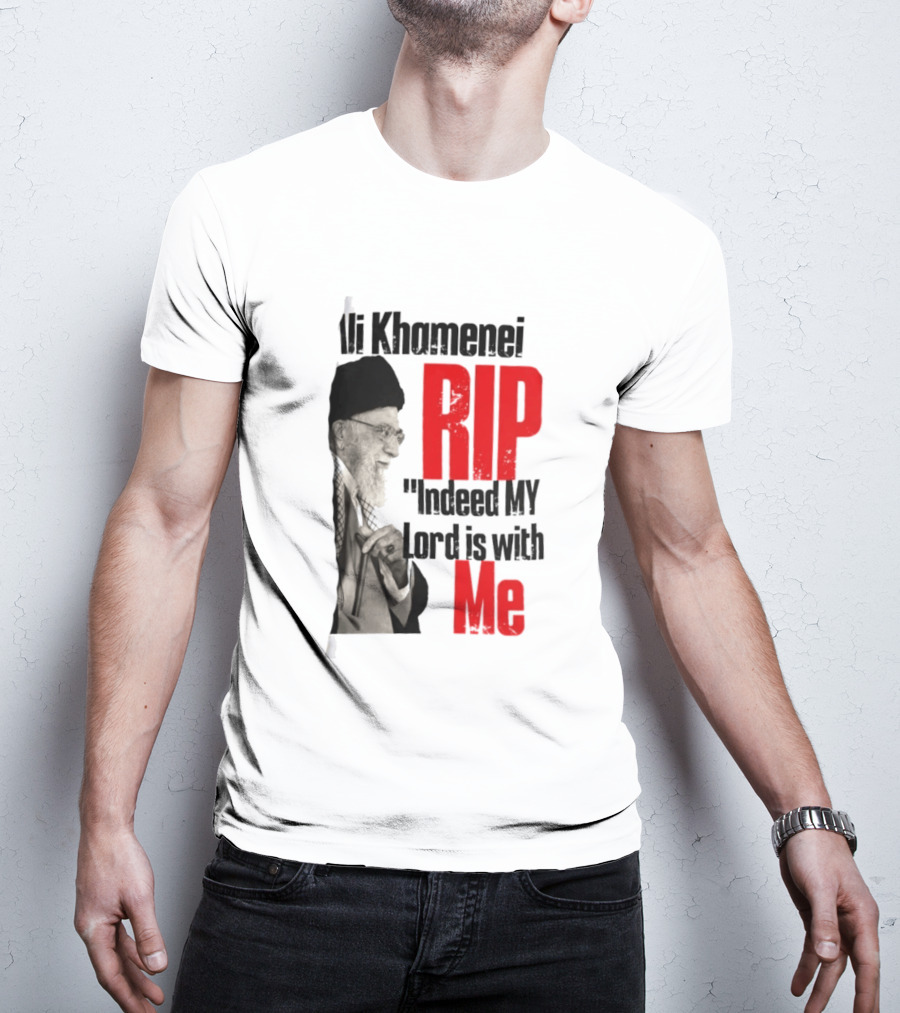 Ali Khamenei RIP Indeed My Lord Is With Me T-Shirt