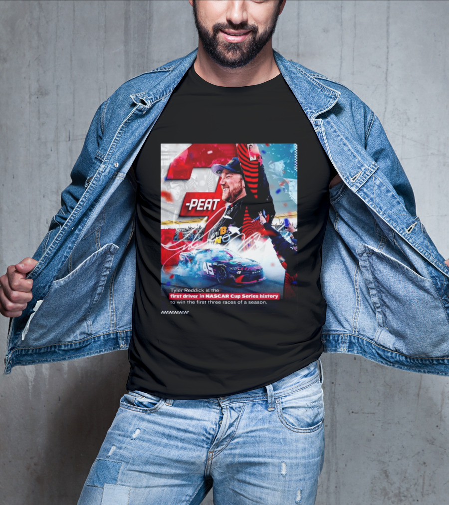 Tyler Reddick 3 Peat First Driver NASCAR Cup Series History First Three Races T-Shirt