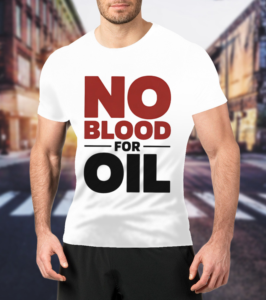 No Blood For Oil And T-Shirt