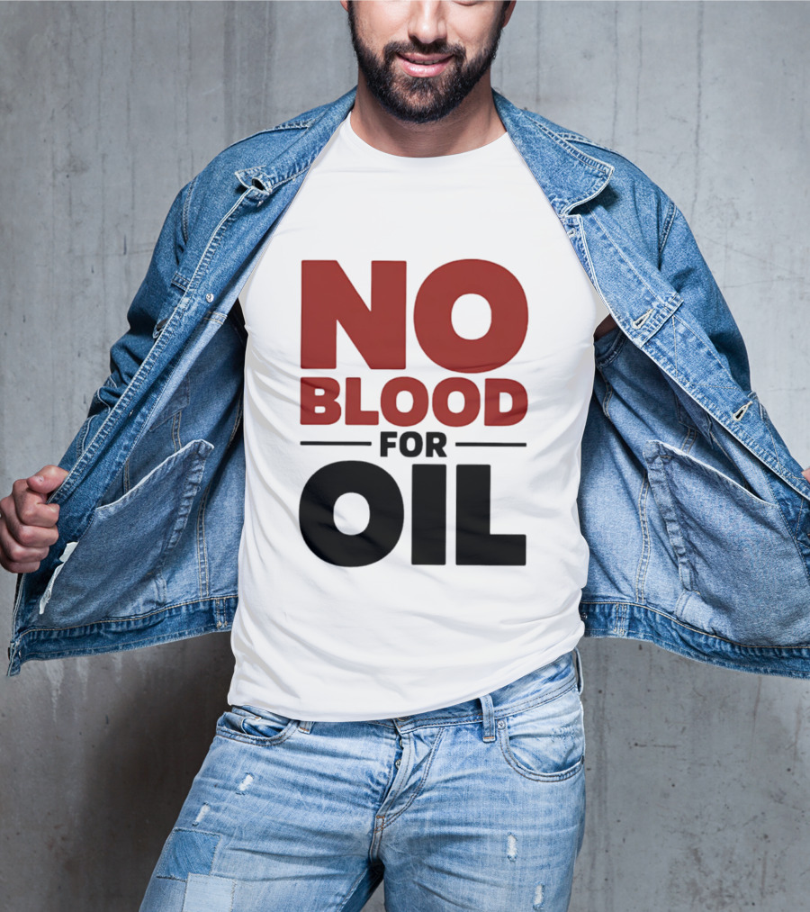 No Blood For Oil And T-Shirt