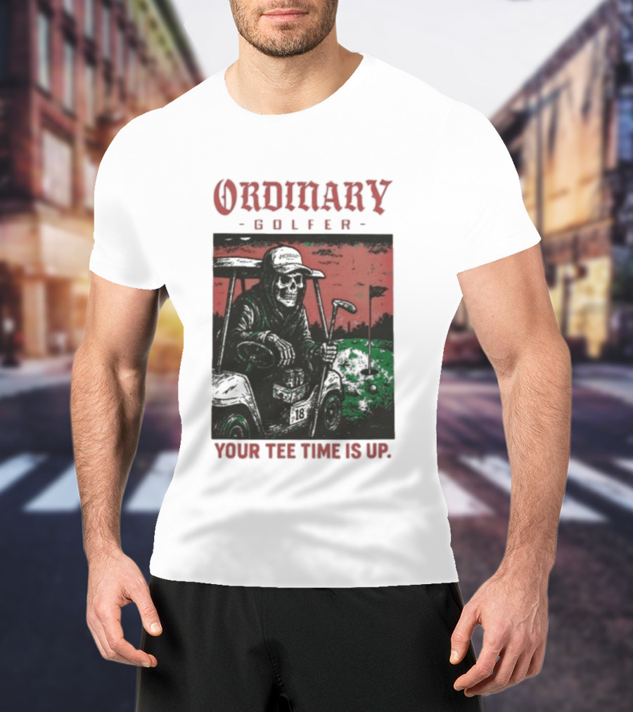 Ordinary Golfer Your Time Is Up T-Shirt