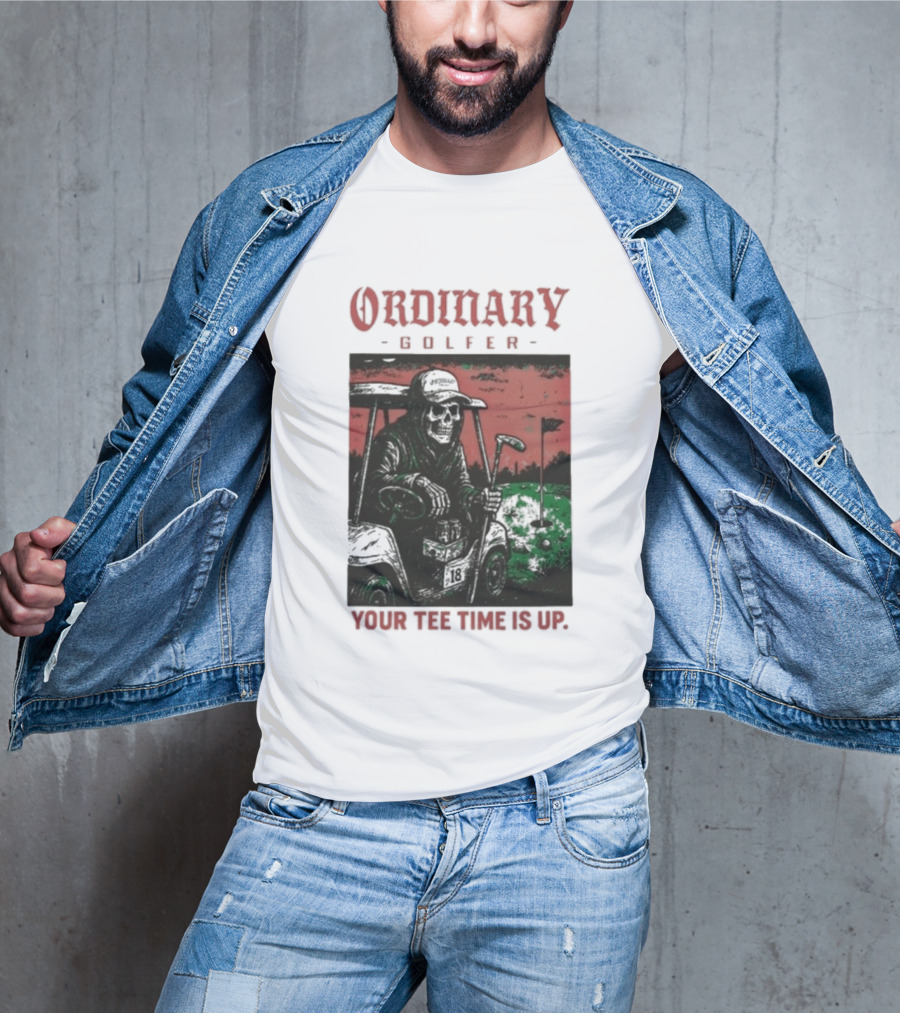 Ordinary Golfer Your Time Is Up T-Shirt