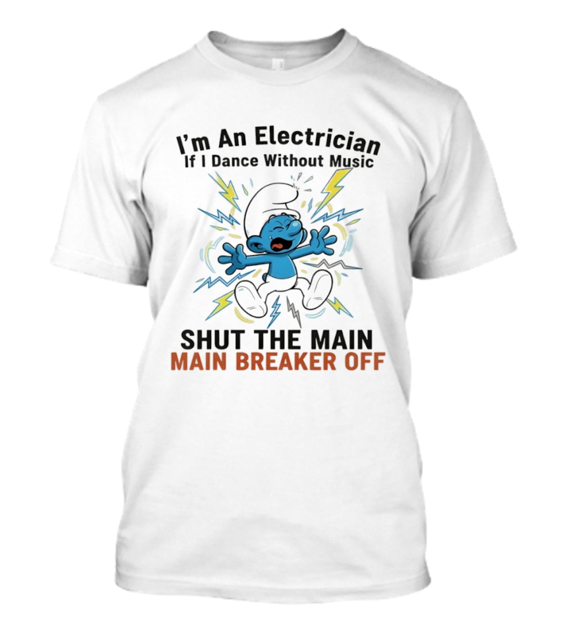 I'm An Electrician If I Dance Without Music Shut The Main Breaker Off Smurf T-Shirt