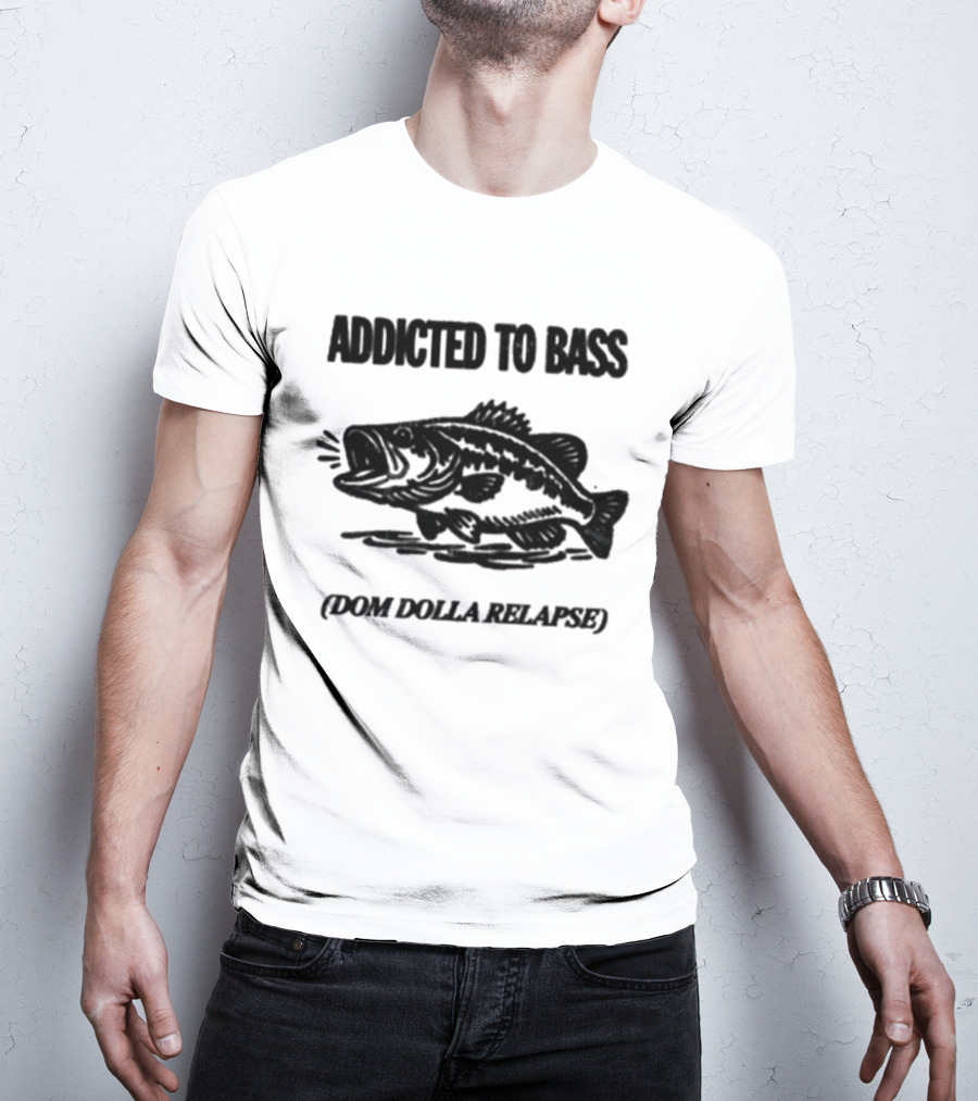 Addicted To Bass Dom Dolla Relapse T-Shirt