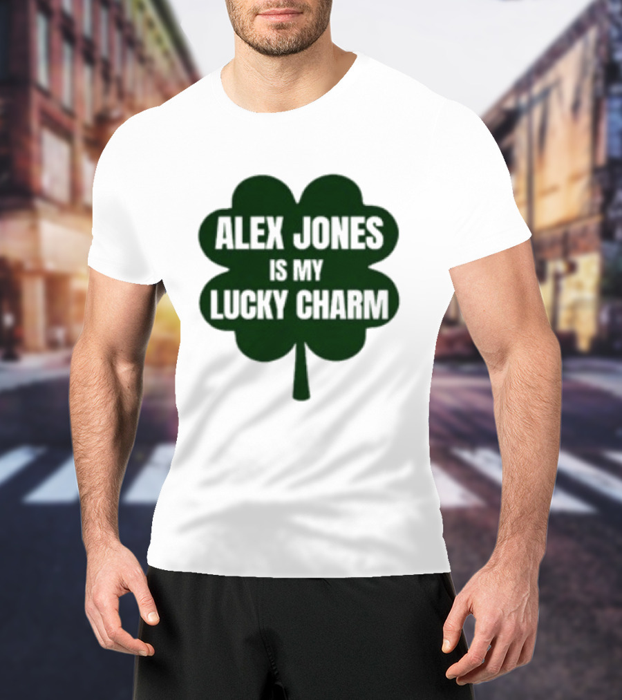 Alex Jones Is My Lucky Charm Four Leaf Clover T-Shirt