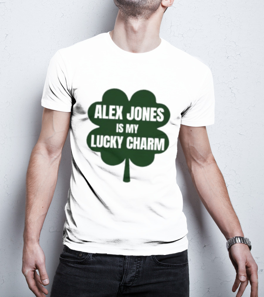 Alex Jones Is My Lucky Charm Four Leaf Clover T-Shirt