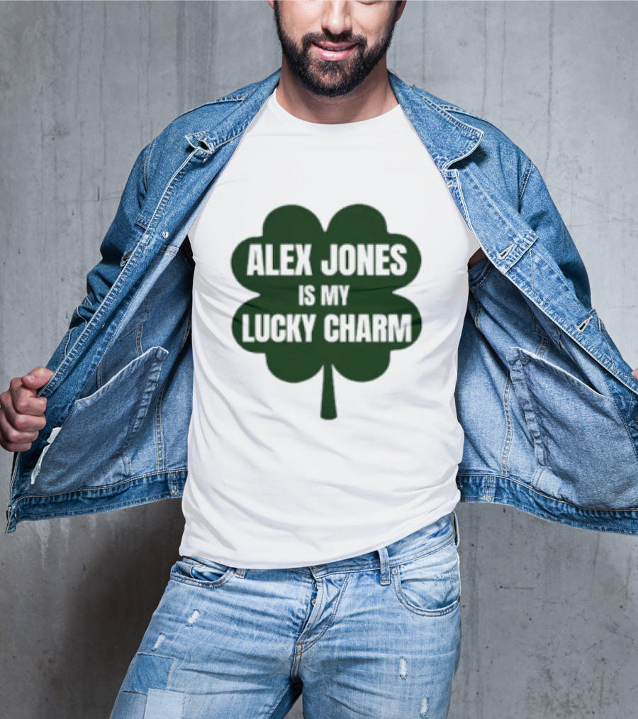 Alex Jones Is My Lucky Charm Four Leaf Clover T-Shirt