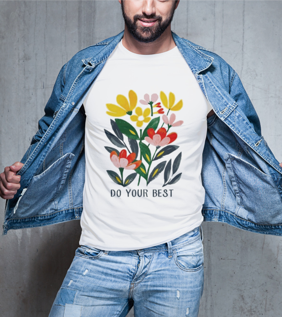 Do Your Best Colorful Flower Blooms T-Shirt