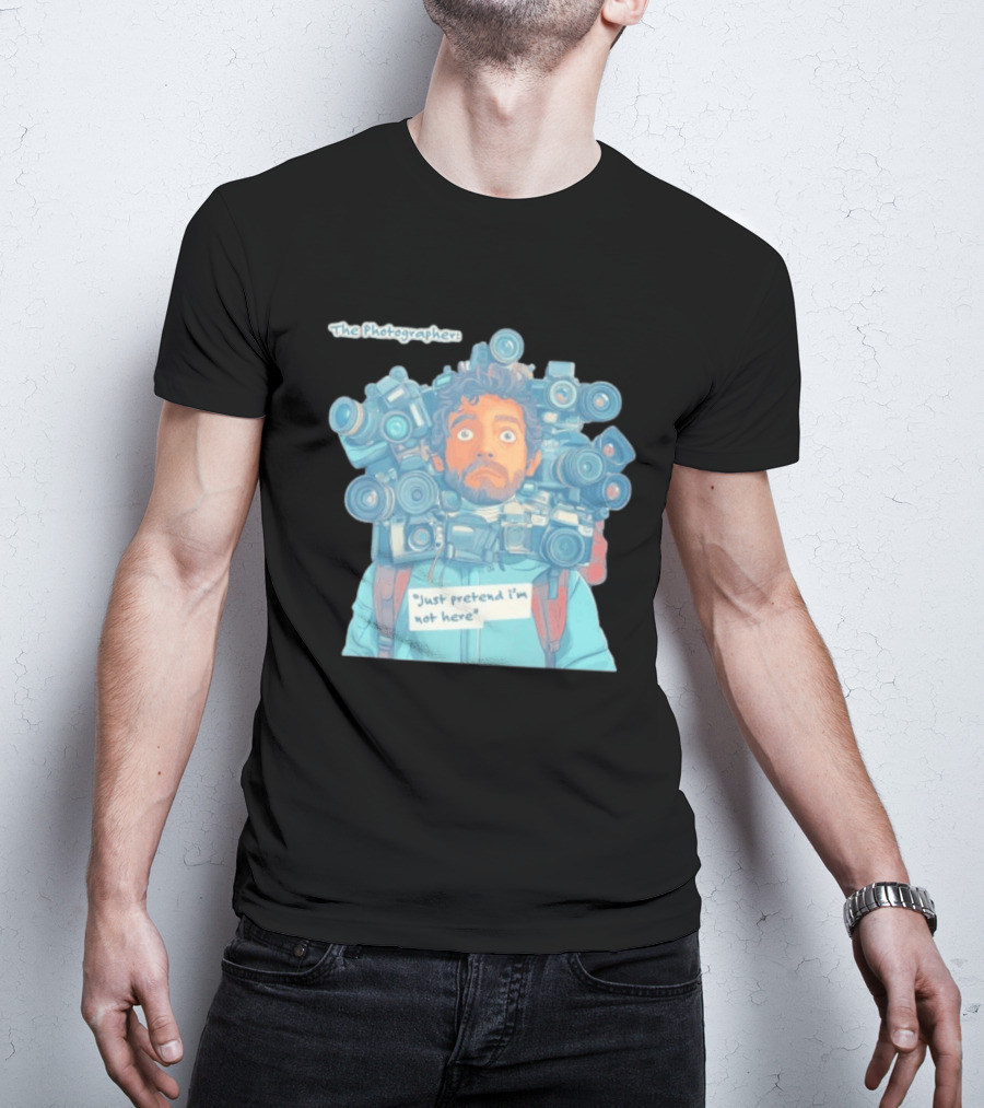 The Photographer Just Pretend I'm Not Here Camera Humor T-Shirt