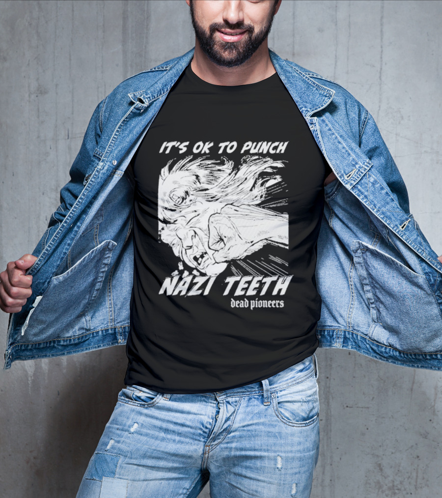 It's Ok To Punch Nazi Teeth Dead Pioneers T-Shirt