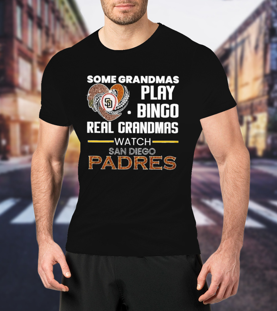 Some Grandmas Play Bingo Real Grandmas San Diego Padres T-Shirt