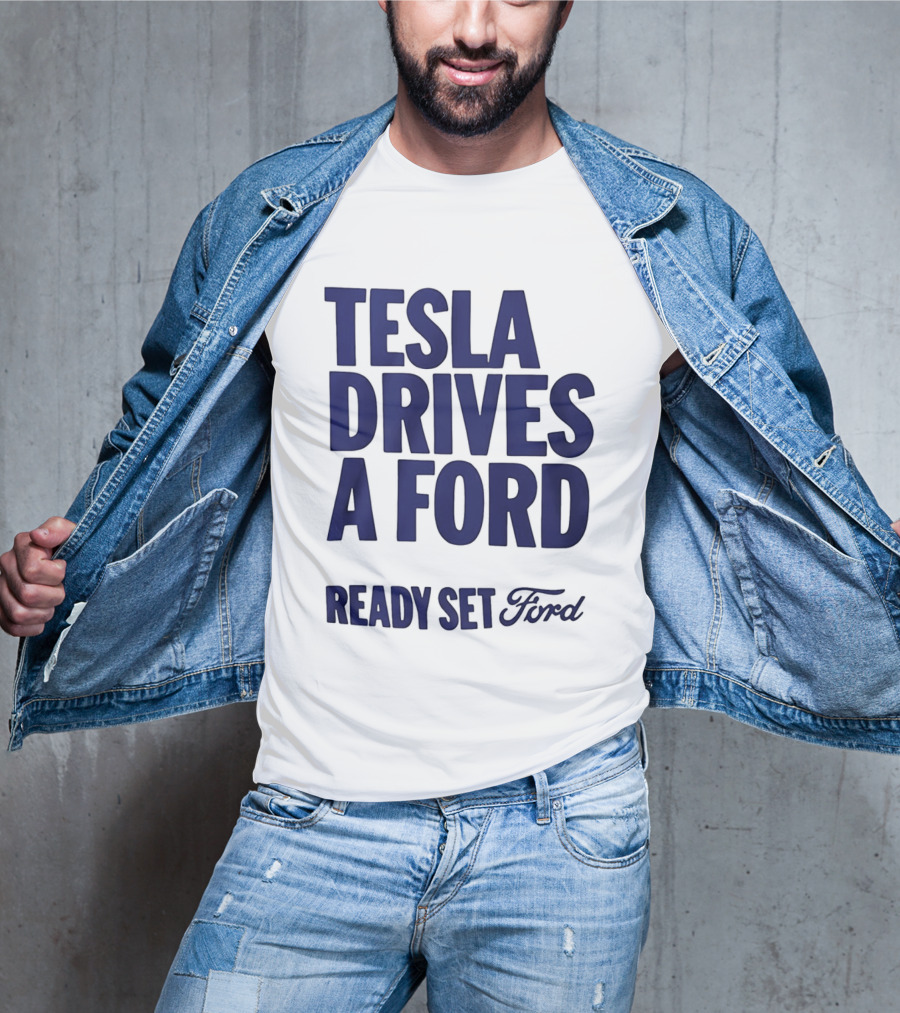 Tesla Drives A Ford Ready Set Ford T-Shirt