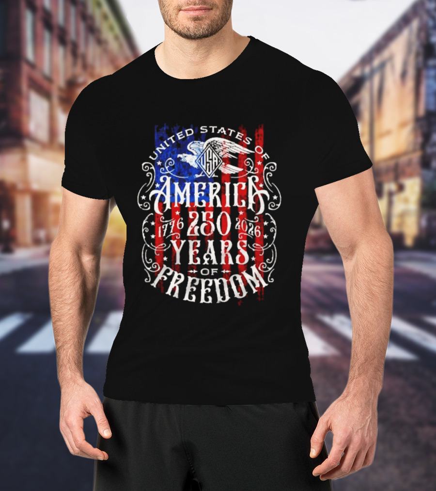 United States Of America 250 Years Of Freedom 1776 2026 Eagle Stars And Stripes T-Shirt