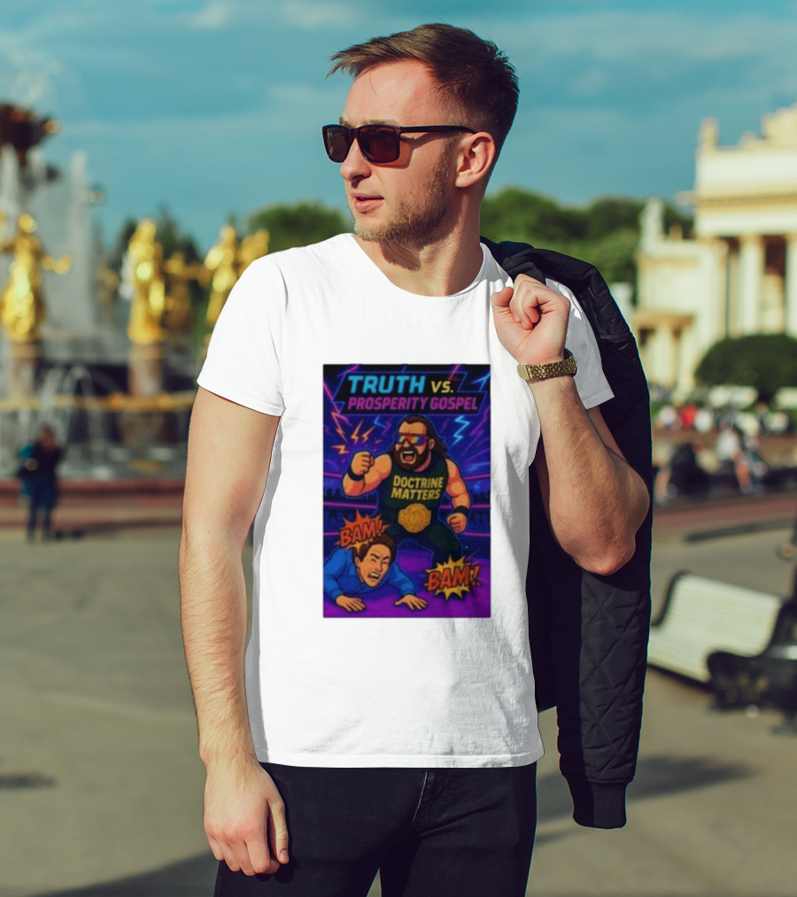 Truth Vs. Prosperity Gospel Doctrine Matters Wrestling Showdown BAM T-Shirt