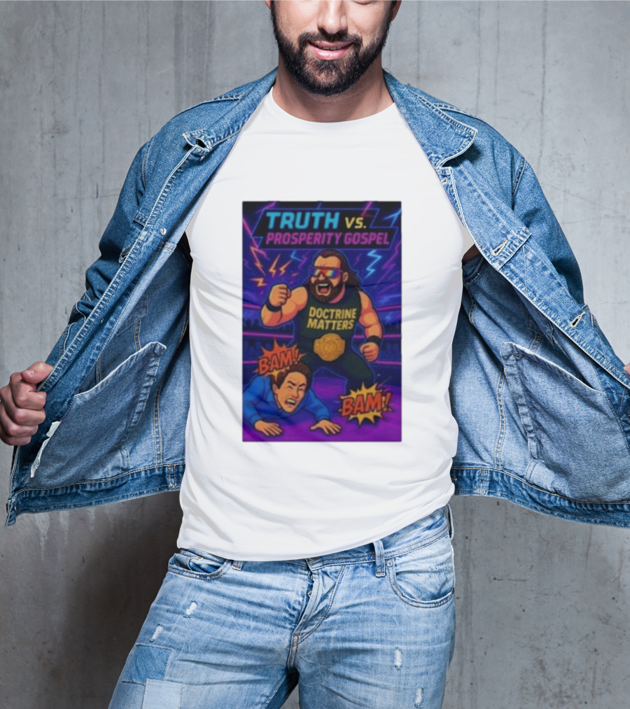 Truth Vs. Prosperity Gospel Doctrine Matters Wrestling Showdown BAM T-Shirt