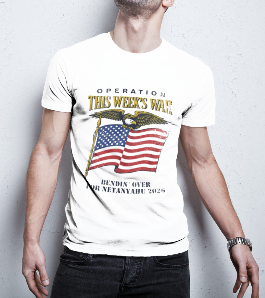 Operation This Week's War Bendin' Over For Netanyahu 2025 Eagle Flag T-Shirt
