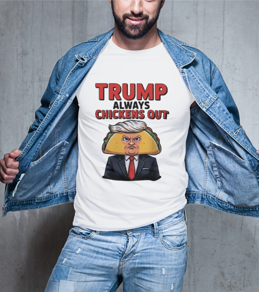 TRUMP Always Chickens Out Taco Head Suit Image T-Shirt
