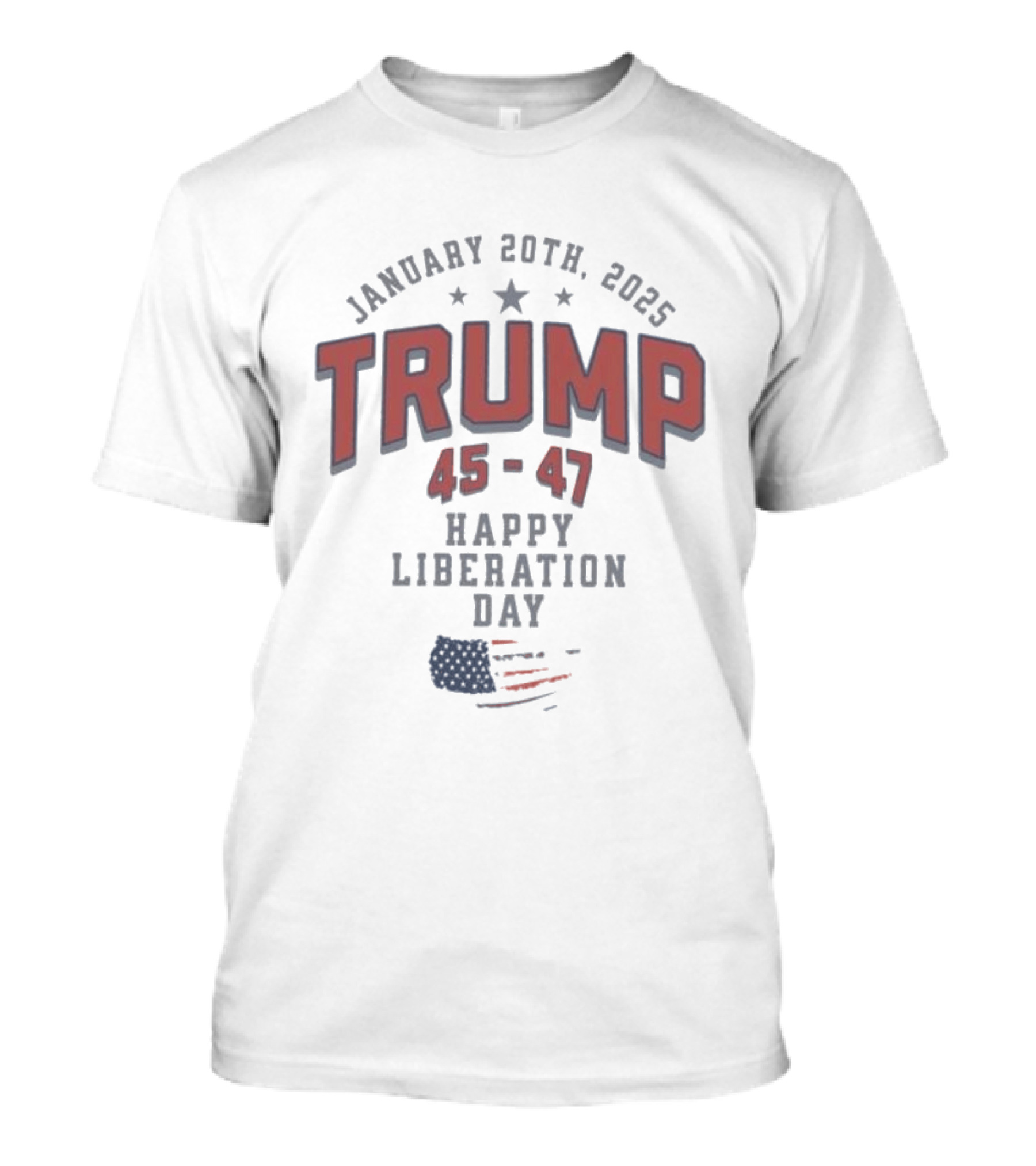 January 20th 2025 Trump 45 47 Happy Liberation Day American Flag T-Shirt