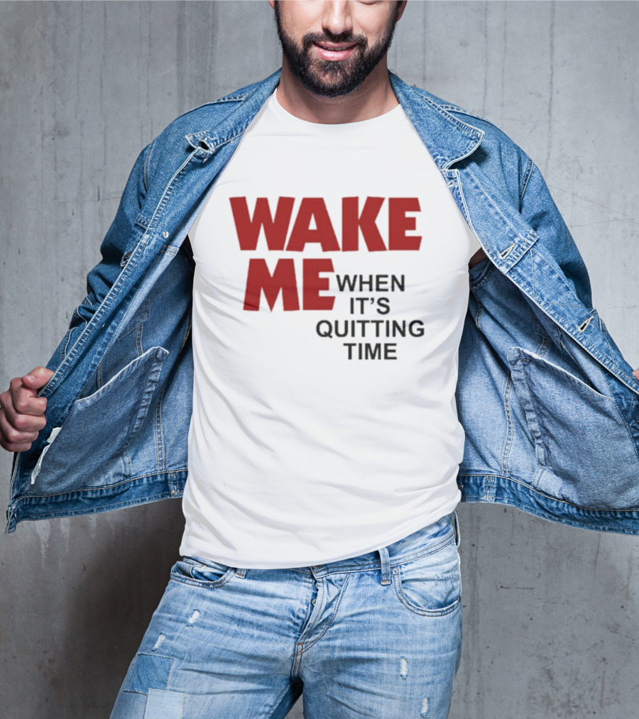 Wake Me When It's Quitting Time Bold Red And Black T-Shirt