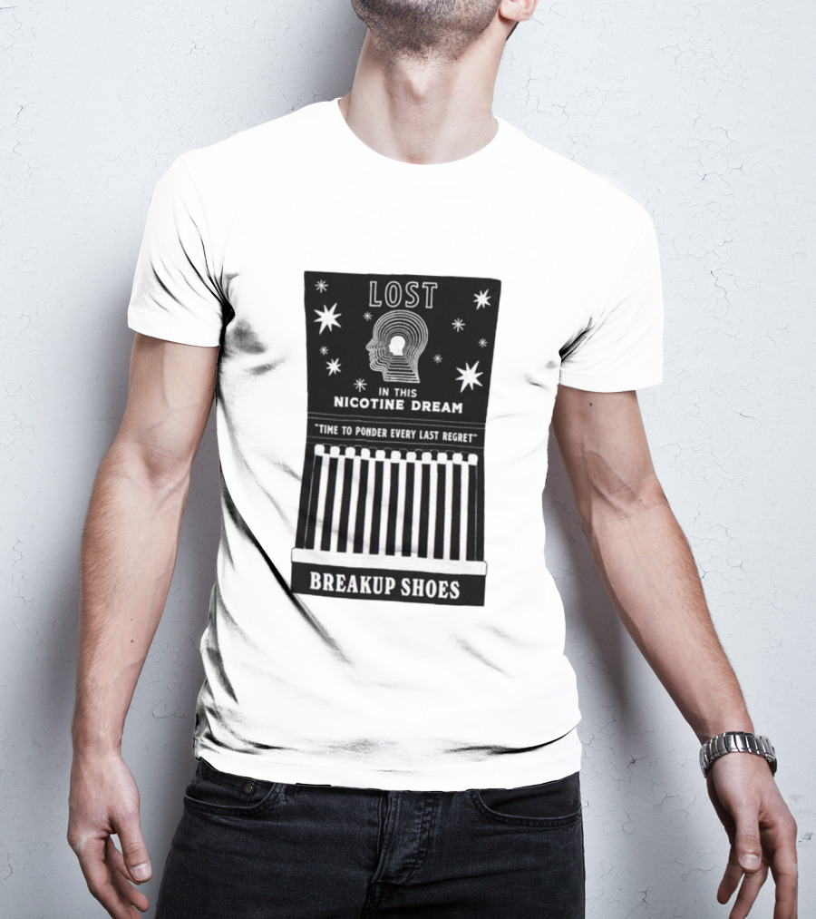 Breakup Shoes Lost In This Nicotine Dream Time To Ponder Every Last Regret T-Shirt