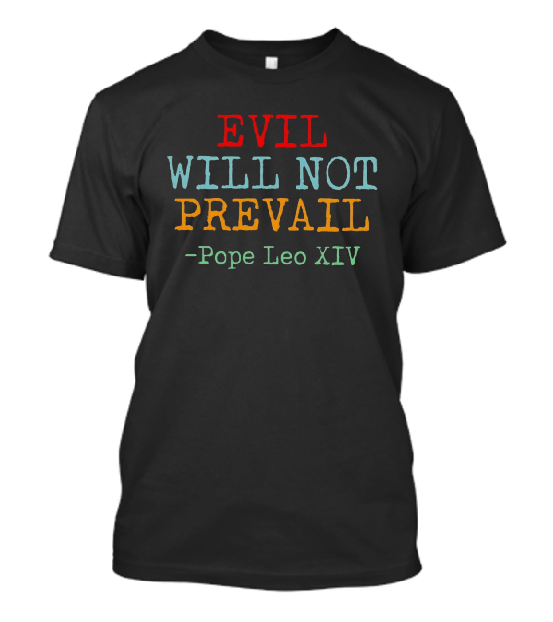 Evil Will Not Prevail Pope Leo XIV T-Shirt