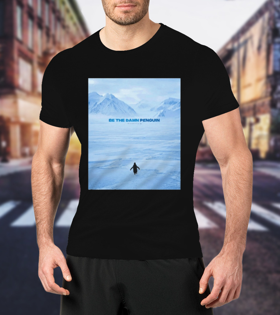 Be The Damn Penguin Antarctic Mountains Scene T-Shirt