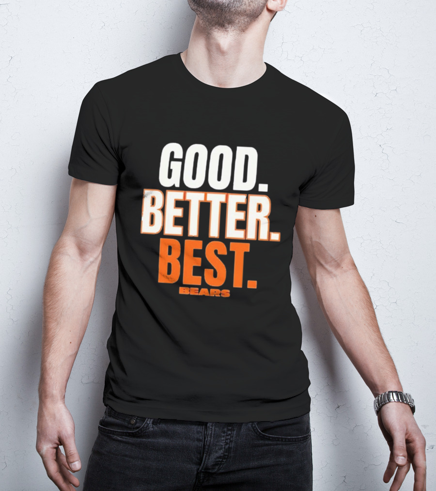 Good Better Best Chicago Bears T-Shirt