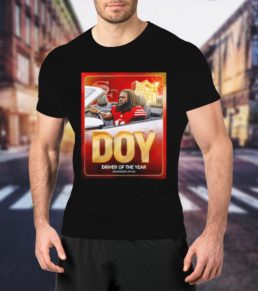 Brandon Aiyuk DOY Driver Of The Year SF NFL 49ers T-Shirt