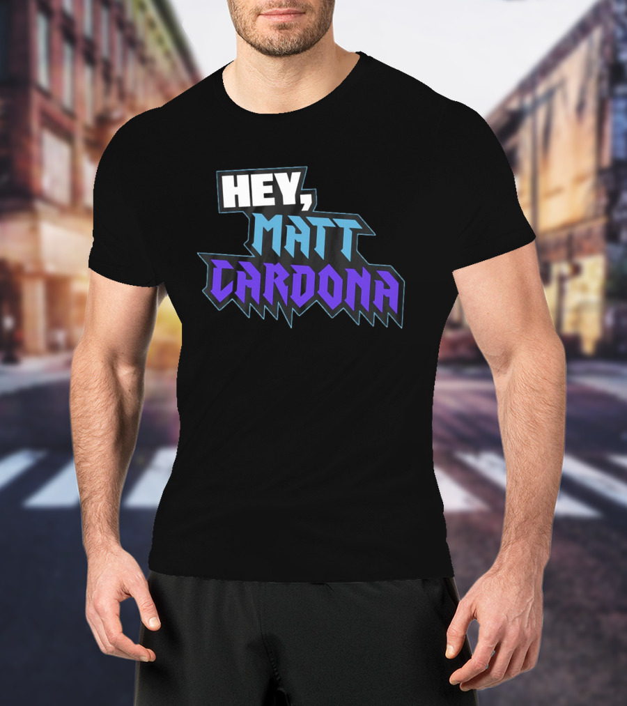 Hey Matt Cardona T-Shirt