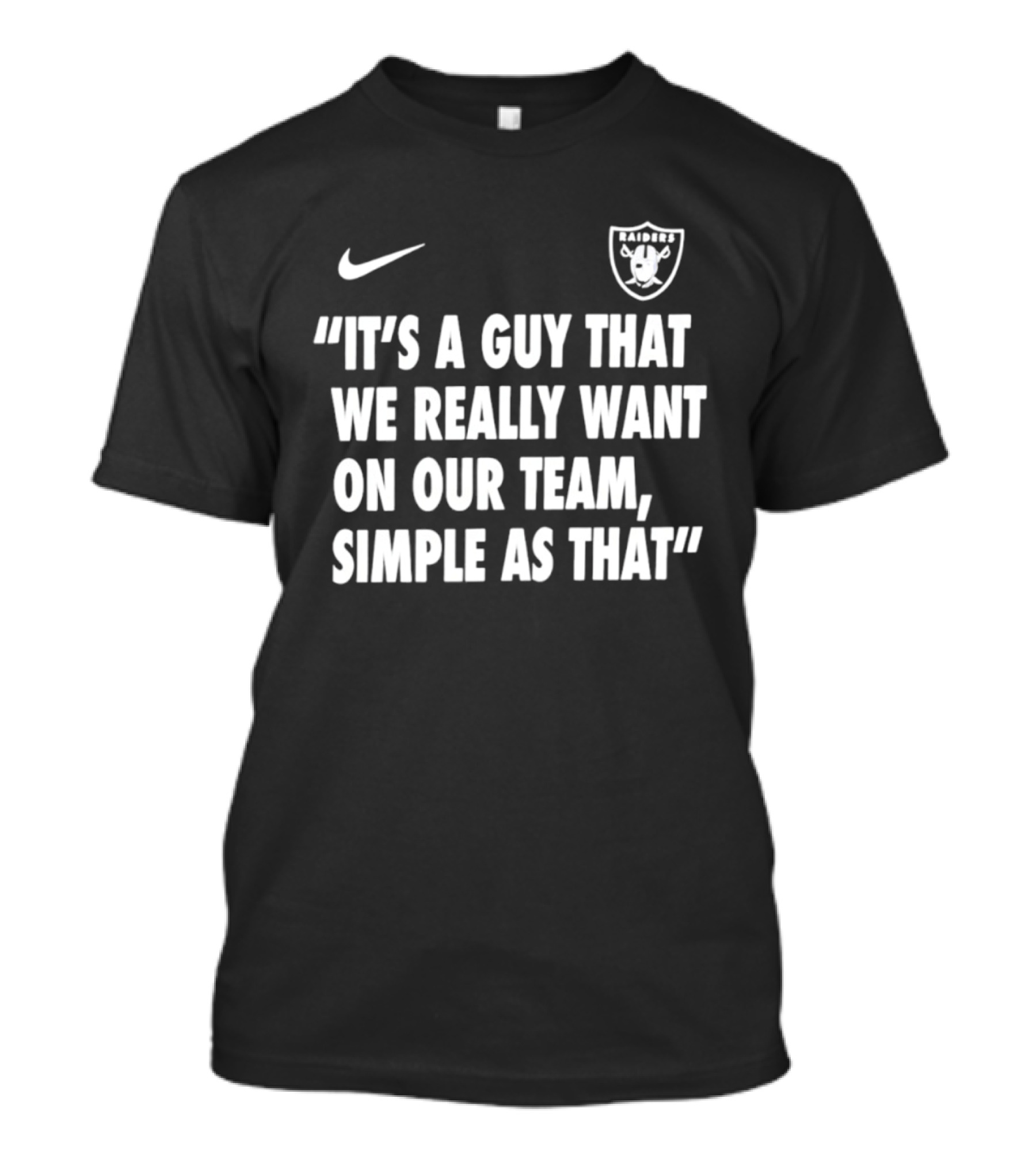 Nike Las Vegas Raiders "It's A Guy That We Really Want On Our Team, Simple As That T-Shirt