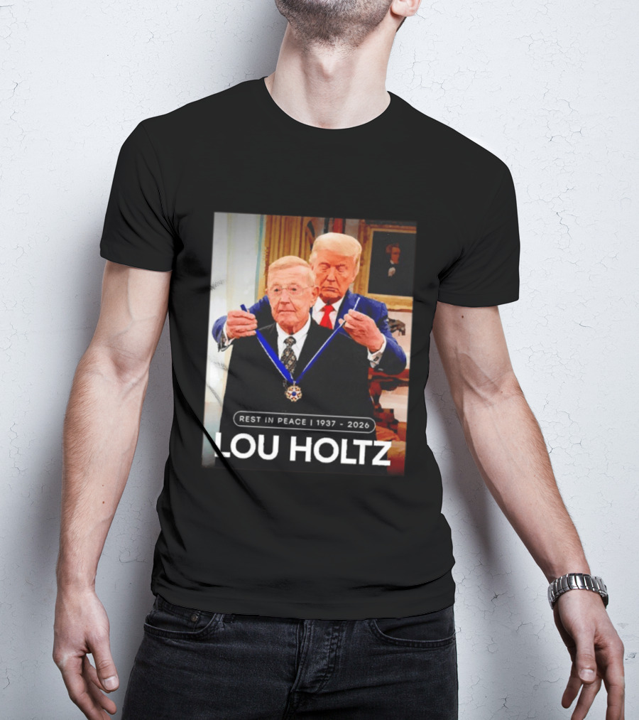 Rest In Peace Lou Holtz 1937 2026 Presidential Medal Award T-Shirt