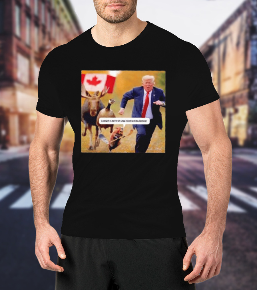 Moose Goose Beaver Chasing Donald Trump Canada Is Not For Sale T-Shirt