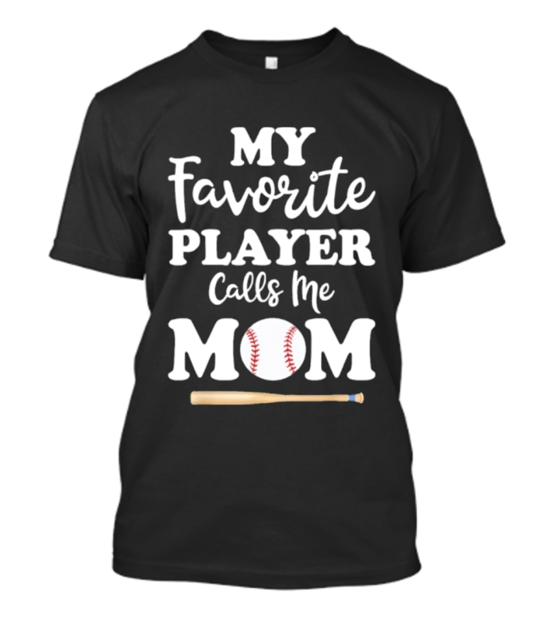 My Favorite Player Calls Me Mom Baseball Bat And Ball T-Shirt
