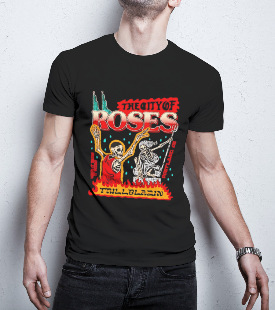 The City Of Roses Skeleton Trillblazin Skeletons And Flames T-Shirt