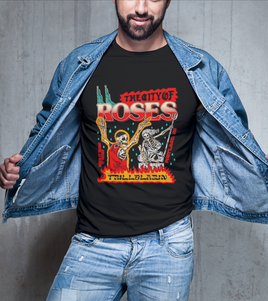 The City Of Roses Skeleton Trillblazin Skeletons And Flames T-Shirt