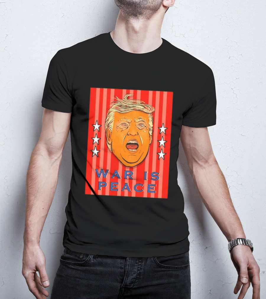 War Is Peace Trump Face With Stars Stripes Politics T-Shirt
