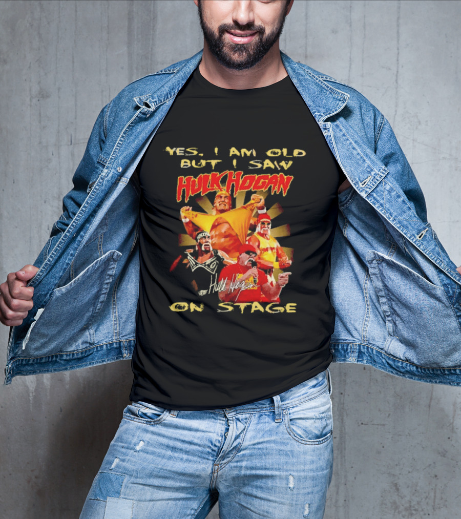 Yes I Am Old But I Saw Hulk Hogan On Stage Retro Wrestling Legend T-Shirt