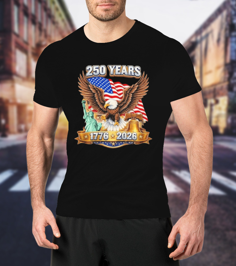 American Flag Eagle Liberty Bell Statue Of Liberty 250 Years 1776 2026 T-Shirt
