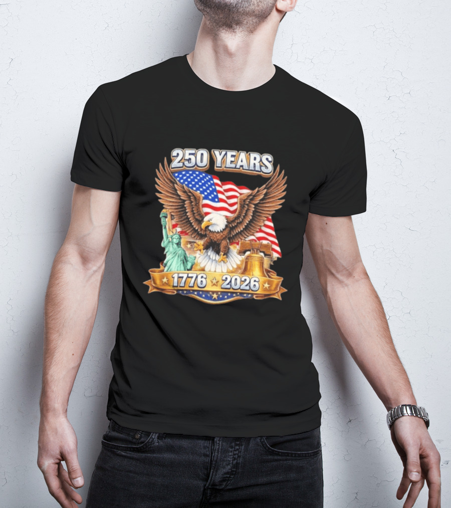 American Flag Eagle Liberty Bell Statue Of Liberty 250 Years 1776 2026 T-Shirt
