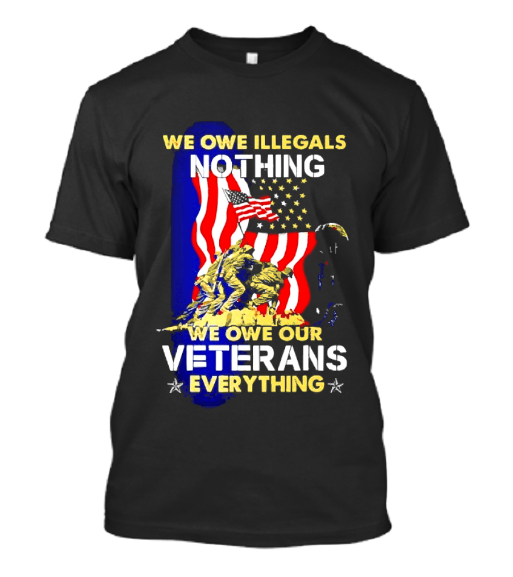 We Owe Illegals Nothing We Owe Our Veterans Everything Patriotic American Flag Stars T-Shirt