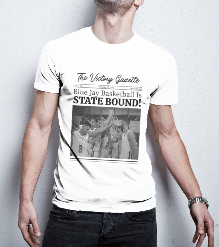 The Victory Gazette Blue Jay Basketball Is State Bound Celebration T-Shirt