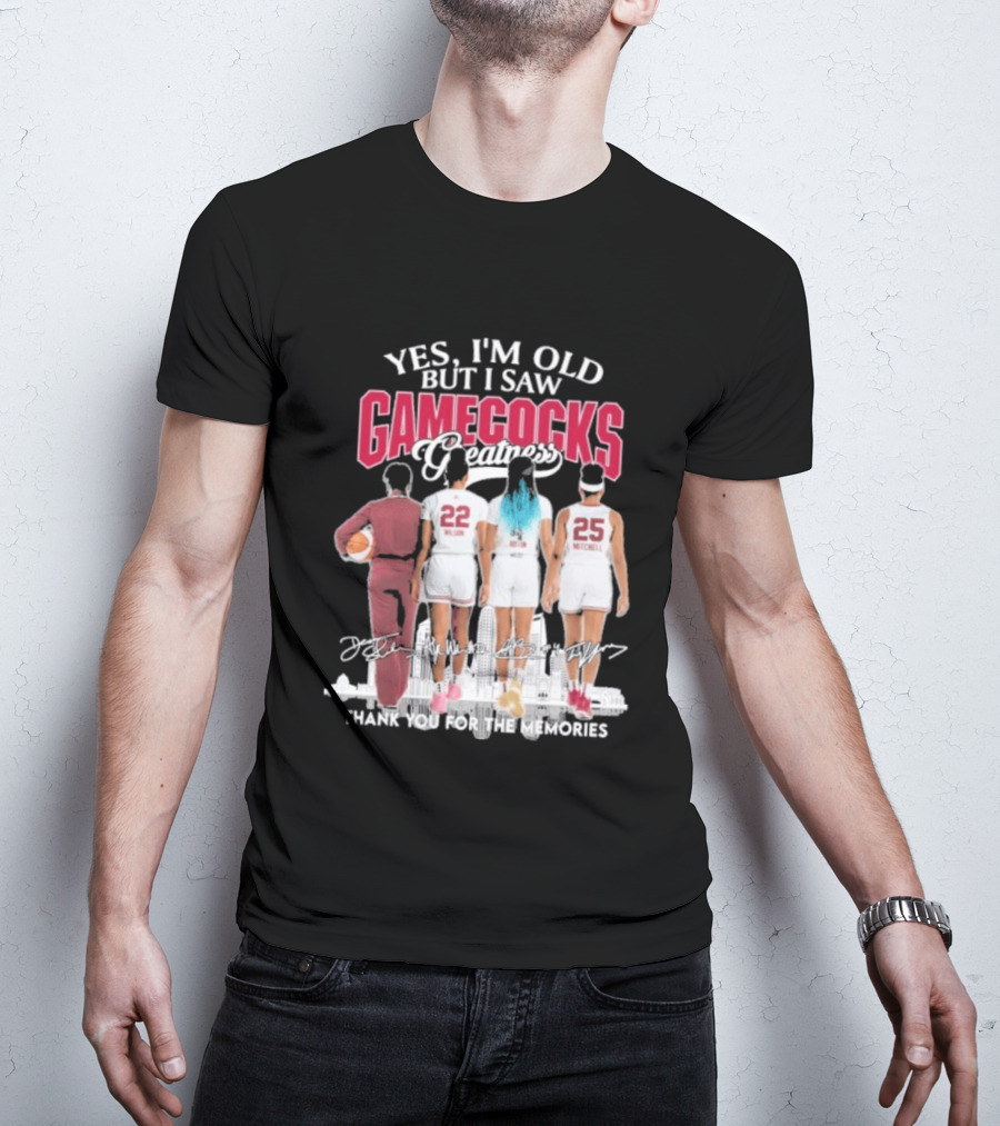 Yes I'm Old But I Saw Gamecocks Greatness Thank You For The Memories T-Shirt