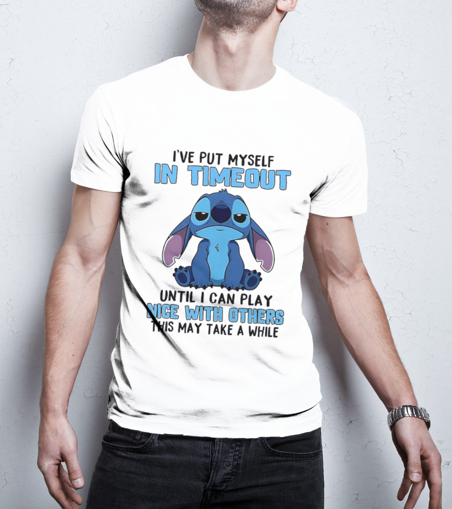 I've Put Myself In Timeout Until I Can Play Nice With Others Stitch T-Shirt