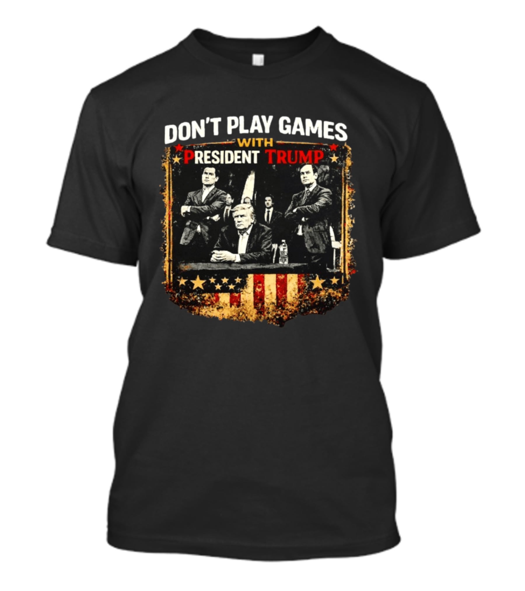 Don't Play Games With President Trump American Flag Style Ships Free T-Shirt