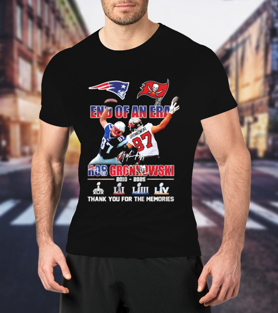 End Of An Era Rob Gronkowski New England Patriots Tampa Bay Buccaneers Thank You For The Memories Super Bowl LI LIII LV T-Shirt